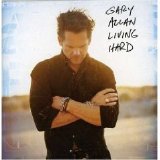 Gary Allan - Living Hard