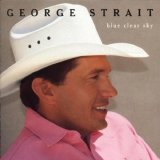 George Strait - Blue Clear Sky