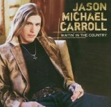 Jason Michael Carroll - Waitin' In The Country