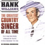 Hank Williams - The Greatest Country Singer Of All Time