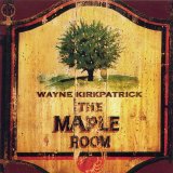 Wayne Kirkpatrick - The Maple Room