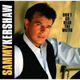 Sammy Kershaw - Don't Go Near The Water