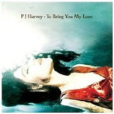 PJ Harvey - To Bring You My Love