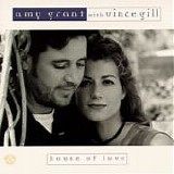 Amy Grant & Vince Gill - House Of Love
