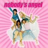 Nobody's Angel - Nobody's Angel