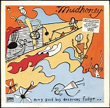 Mudhoney - Every Good Boy Deserves Fudge