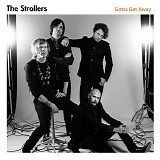 The Strollers - Gotta Get Away