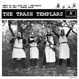 The Trash Templars - Want To Be Like You