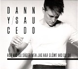 Danny Saucedo - HÃ¶r vad du sÃ¤ger men jag har glÃ¶mt vad du sa