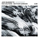 Jack DeJohnette, Ravi Coltrane & Matt Garrison - In Movement