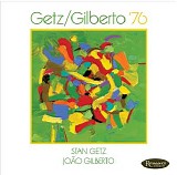 Stan Getz & JoÃ£o Gilberto - Getz / Gilberto â€˜76