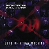 Fear Factory - Soul Of A New Machine