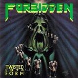 Forbidden - Twisted Into Form