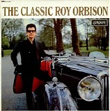 Roy Orbison - The Classic Roy Orbison