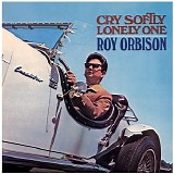 Roy Orbison - Cry Softly Lonely One