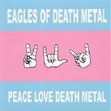 Eagles Of Death Metal - Peace Love Death Metal