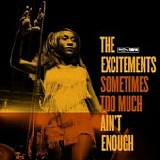 The Excitements - Sometimes Too Much AinÂ´t Enough