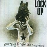 Lock Up - Something Bitchin' This Way Comes