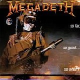 Megadeth - So Far, So Good... So What!