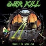 Overkill - Under The Influence