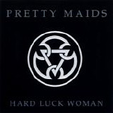 Pretty Maids - Hard Luck Woman