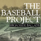 The Baseball Project - Broadside Ballads