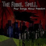 The Rebel Spell - Four Songs About Freedom