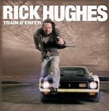 Rick Hughes - Train D'enfer