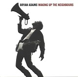 Adams, Bryan - Waking Up The Neighbours