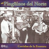 Los Pinguinos del Norte - Corridos de la Frontera