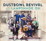 The Dustbowl Revival - With A Lampshade On