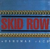 Skid Row - Subhuman Race
