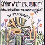 Kenny Wheeler Quintet - Flutter By, Butterfly
