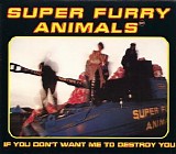 Super Furry Animals - If You Don't Want Me to Destroy You