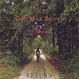 Old Man Brown - Return