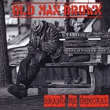 Old Man Brown - Brand Me Immoral