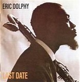 Eric Dolphy - Last Date