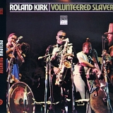 Roland Kirk - Volunteered Slavery