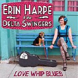 Erin Harpe & The Delta Swingers - Love Whip Blues