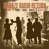 Bronze Radio Return - Shake! Shake! Shake!