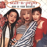 Salt-N-Pepa - None Of Your Business