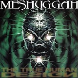 Meshuggah - The True Human Design