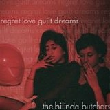 The Bilinda Butchers - Regret, Love, Guilt, Dreams