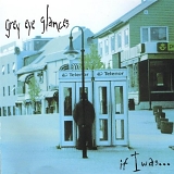 Grey Eye Glances - If I Was