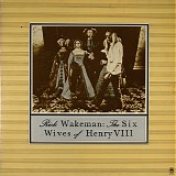 Rick Wakeman - The Six Wives Of Henry VIII