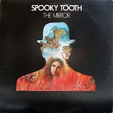 Spooky Tooth - The Mirror