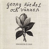 Georg Riedel & Sarah Riedel - Georg Riedel med vÃ¤nner - Hemligheter pÃ¥ vÃ¤gen