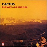 Cactus - One Way ... Or Another