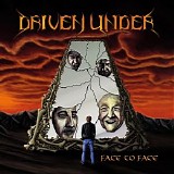 Driven Under - Face To Face