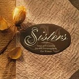 Sisters - Sisters: Songs Of Friendship, Joy, & Encouragement For Women